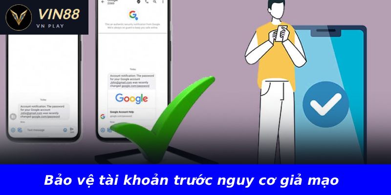 Bảo vệ tài khoản trước nguy cơ giả mạo