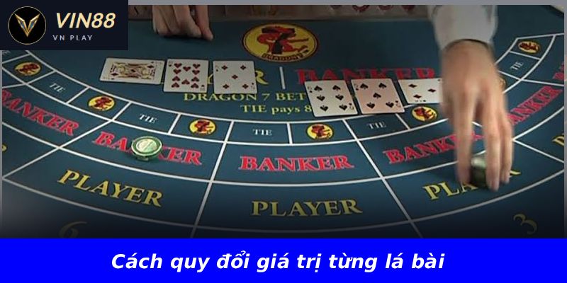 Cách quy đổi giá trị từng lá bài