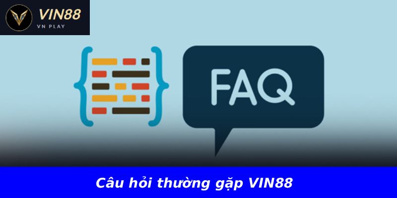 Câu hỏi thường gặp VIN88
