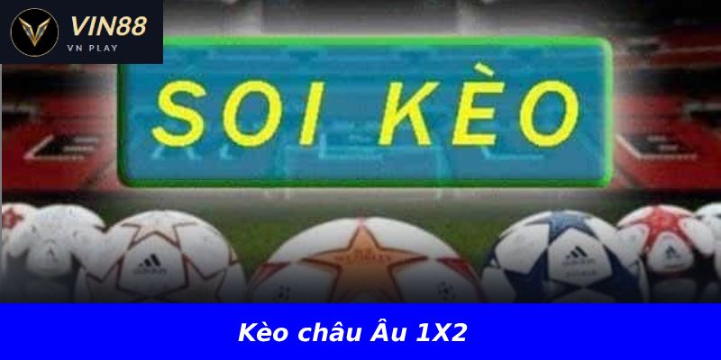 Kèo châu Âu 1X2