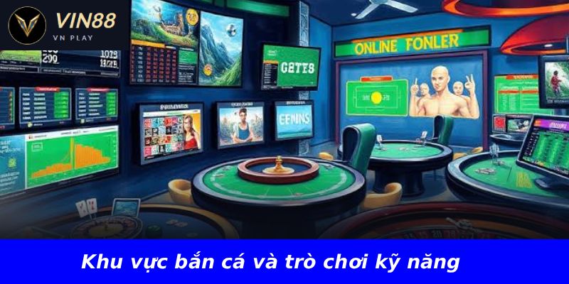 Khu vực bắn cá và trò chơi kỹ năng