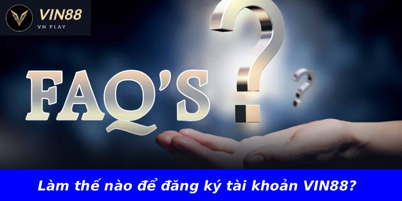 Làm thế nào để đăng ký tài khoản VIN88?