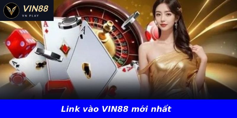 Link vào VIN88 mới nhất