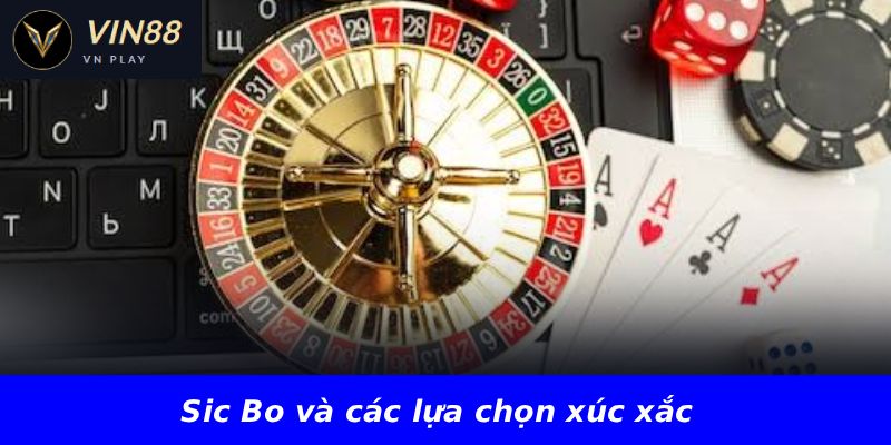 Sic Bo và các lựa chọn xúc xắc