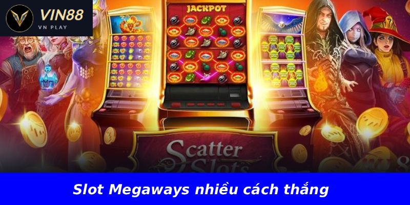 Slot Megaways nhiều cách thắng