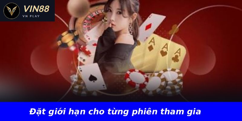 Đặt giới hạn cho từng phiên tham gia