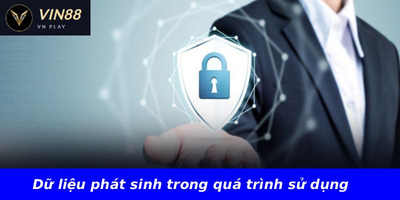 an toàn.
Dữ liệu phát sinh trong quá trình sử dụng