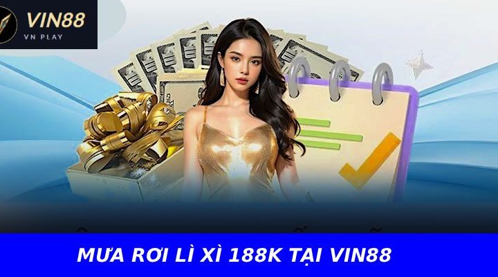 MƯA RƠI LÌ XÌ 188K TẠI VIN88