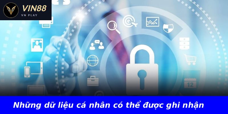 Những dữ liệu cá nhân có thể được ghi nhận
