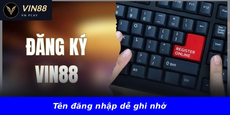 Tên đăng nhập dễ ghi nhớ