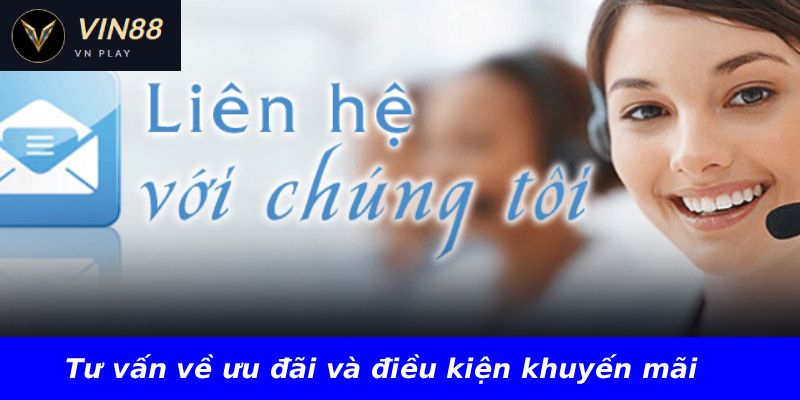 Tư vấn về ưu đãi và điều kiện khuyến mãi